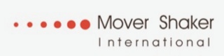 MOVER SHAKER INTERNATIONAL